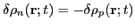 $\delta\rho_n(\vec{r};t)=-\delta\rho_p(\vec{r};t)$