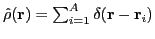 $\hat{\rho}(\vec{r}) = \sum_{i=1}^A \delta(\vec{r}-\vec{r}_i)$