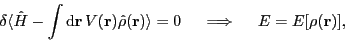 \begin{displaymath}
\delta \langle \hat{H} - \int{\rm d}\vec{r}\,V(\vec{r}) \hat...
...r}) \rangle = 0
~~~~\Longrightarrow~~~~ E = E[\rho(\vec{r})] ,
\end{displaymath}