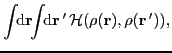 $\displaystyle \int\!\!{\rm d}\vec{r}\!\!\int\!\!{\rm d}\vec{r}\,'\,
{\cal H}(\rho(\vec{r}),\rho(\vec{r}\,')),$