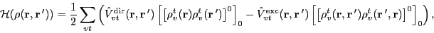 \begin{displaymath}
{\cal H}(\rho(\vec{r},\vec{r}\,')) =
{1\over 2}\sum_{vt} \le...
...{r}\,')\rho^t_v(\vec{r}\,',\vec{r})\right]^0\right]_0\right) ,
\end{displaymath}