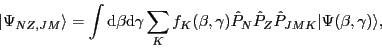 \begin{displaymath}
\vert\Psi_{NZ,JM}\rangle = \int {\rm d}\beta{\rm d}\gamma \s...
...P}_N \hat{P}_Z \hat{P}_{JMK} \vert\Psi(\beta,\gamma) \rangle ,
\end{displaymath}