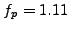 $f_{p}=1.11$