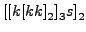 $ {[}{[}k{[}kk{]}_{2}{]}_{3} s{]}_{2}$