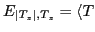 $ E_{\vert T_z\vert,T_z}=\langle T$