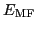$ E_{\text{MF}}$