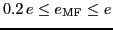 $ 0.2\,e\leq{}e_{\text{MF}}\leq{}e$