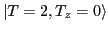 $ \vert T=2,T_z=0\rangle$