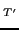 $_{T^\prime}$