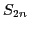 $S_{2n}$