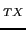 $_{TX}$