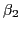 $\beta_2$