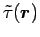 $ \tilde{\tau} (\mbox{\boldmath${r}$\unboldmath })$