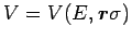 $V=V(E,\mbox{\boldmath${r}$\unboldmath }\sigma)$