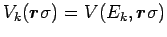$V_k(\mbox{\boldmath${r}$\unboldmath }\sigma)=V(E_k,\mbox{\boldmath${r}$\unboldmath }\sigma)$