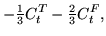 $\displaystyle - {\textstyle{\frac{1}{3}}} C_{t}^{T} - {\textstyle{\frac{2}{3}}} C_{t}^{F} ,$