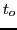 $\displaystyle t_o$
