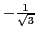 $-\frac{1}{\sqrt{3}}$