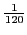 $\frac{1}{120}$