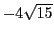 $-4\sqrt{15}$