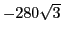 $-280\sqrt{3}$