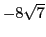 $-8\sqrt{7}$