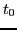 $\displaystyle t_0$