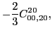 $\displaystyle -\frac{2}{3}C_{00,20}^{20},$