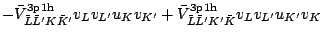 $\displaystyle -\bar{V}^{\rm 3p1h}_{\bar{L} \bar{L}^\prime {K} \bar{K}^\prime}v_...
..._{\bar{L} \bar{L}^\prime {K}^\prime \bar{K}}v_L v_{L^\prime} u_{K^\prime} v_{K}$
