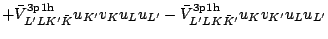 $\displaystyle +\bar{V}^{\rm 3p1h}_{L^\prime {L} {K^\prime} \bar{K}}u_{K^\prime}...
...\rm 3p1h}_{L^\prime {L} {K} \bar{K}^\prime}u_{K}v_{K^\prime} u_{L} u_{L^\prime}$