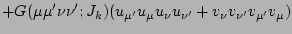 $\displaystyle +G(\mu\mu^\prime\nu\nu^\prime;J_k)
(u_{\mu^\prime} u_\mu u_\nu u_{\nu^\prime}
+v_{\nu} v_{\nu^\prime} v_{\mu^\prime} v_{\mu})$