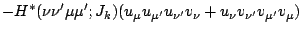 $\displaystyle -H^\ast(\nu\nu'\mu\mu';J_k)( u_\mu u_{\mu'} u_{\nu'} v_\nu
+ u_\nu v_{\nu'} v_{\mu'} v_\mu)$