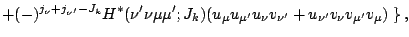 $\displaystyle +(-)^{j_\nu+j_{\nu'}-J_k}H^\ast(\nu'\nu\mu\mu';J_k)
(u_\mu u_{\mu'} u_\nu v_{\nu'} + u_{\nu'} v_\nu v_{\mu'} v_\mu)
\left.\right\},$