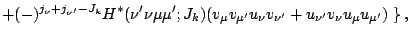 $\displaystyle +(-)^{j_\nu + j_{\nu'}-J_k}H^\ast(\nu'\nu\mu\mu';J_k)
(v_\mu v_{\mu'} u_\nu v_{\nu'} +u_{\nu'} v_\nu u_\mu u_{\mu'})
\left.\right\},$