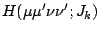 $\displaystyle H(\mu\mu'\nu\nu';J_k)$
