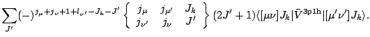 $\displaystyle \sum_{J^\prime} (-)^{j_{ \mu}+j_\nu + 1 + l_{\nu^\prime} -J_k - J...
... [\mu\nu]J_k \vert \bar{V}^{\rm 3p1h} \vert [\mu^\prime
\nu^\prime]J_k \rangle.$