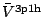 $\bar{V}^{\rm 3p1h}$
