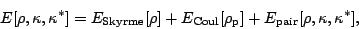 \begin{displaymath}
E[\rho,\kappa,\kappa^\ast]
= E_{\rm Skyrme}[\rho] + E_{\rm Coul}[\rho_{\rm p}] +E_{\rm pair}[\rho,\kappa,\kappa^\ast],
\end{displaymath}