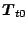 $\mbox{\boldmath$T$\unboldmath }_{t0}$