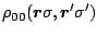 $\displaystyle \rho_{00} (\mbox{\boldmath$r$\unboldmath }\sigma,\mbox{\boldmath$r$\unboldmath }'\sigma')$