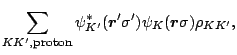 $\displaystyle \sum_{KK^\prime,\mbox{\footnotesize {proton}}} \psi^\ast_{K^\prim...
...igma^\prime)
\psi_{K}(\mbox{\boldmath$r$\unboldmath }\sigma)\rho_{K K^\prime} ,$