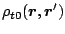 $\displaystyle \rho_{t0} (\mbox{\boldmath$r$\unboldmath },\mbox{\boldmath$r$\unboldmath }')$
