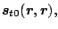 $\displaystyle \mbox{\boldmath$s$\unboldmath }_{t0} (\mbox{\boldmath$r$\unboldmath },\mbox{\boldmath$r$\unboldmath }),$
