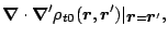 $\displaystyle \mbox{\boldmath$\nabla$\unboldmath } \cdot \mbox{\boldmath$\nabla...
...}')
\vert _{\mbox{\boldmath$r$\unboldmath }=\mbox{\boldmath$r$\unboldmath }'} ,$
