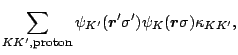 $\displaystyle \sum_{KK^\prime,\mbox{\footnotesize {proton}}}
\psi_{K^\prime}(\m...
...igma^\prime)
\psi_{K}(\mbox{\boldmath$r$\unboldmath }\sigma)\kappa_{KK^\prime},$