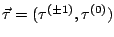 $\vec{\tau}=(\tau^{(\pm 1)},\tau^{(0)})$