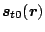 $\mbox{\boldmath$s$\unboldmath }_{t0} (\mbox{\boldmath$r$\unboldmath })$