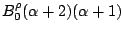 ${ }B_0^{\rho}(\alpha+2)(\alpha+1)$