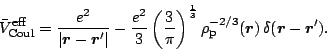 \begin{displaymath}
\bar{V}^{\mbox{\footnotesize {eff}}}_{\rm Coul}
= \frac{e^2}...
...{\boldmath$r$\unboldmath }-\mbox{\boldmath$r$\unboldmath }')
.
\end{displaymath}