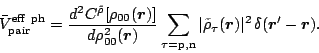 \begin{displaymath}
\bar{V}^{\rm eff \ ph}_{\rm pair} =
\frac{d^2 C^{\tilde\rho}...
...x{\boldmath$r$\unboldmath }'-\mbox{\boldmath$r$\unboldmath }).
\end{displaymath}